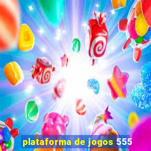 plataforma de jogos 555